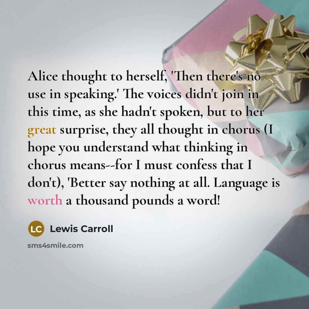“Alice thought to herself, 'Then there's no use in speaking.'…” quote by Lewis Carroll