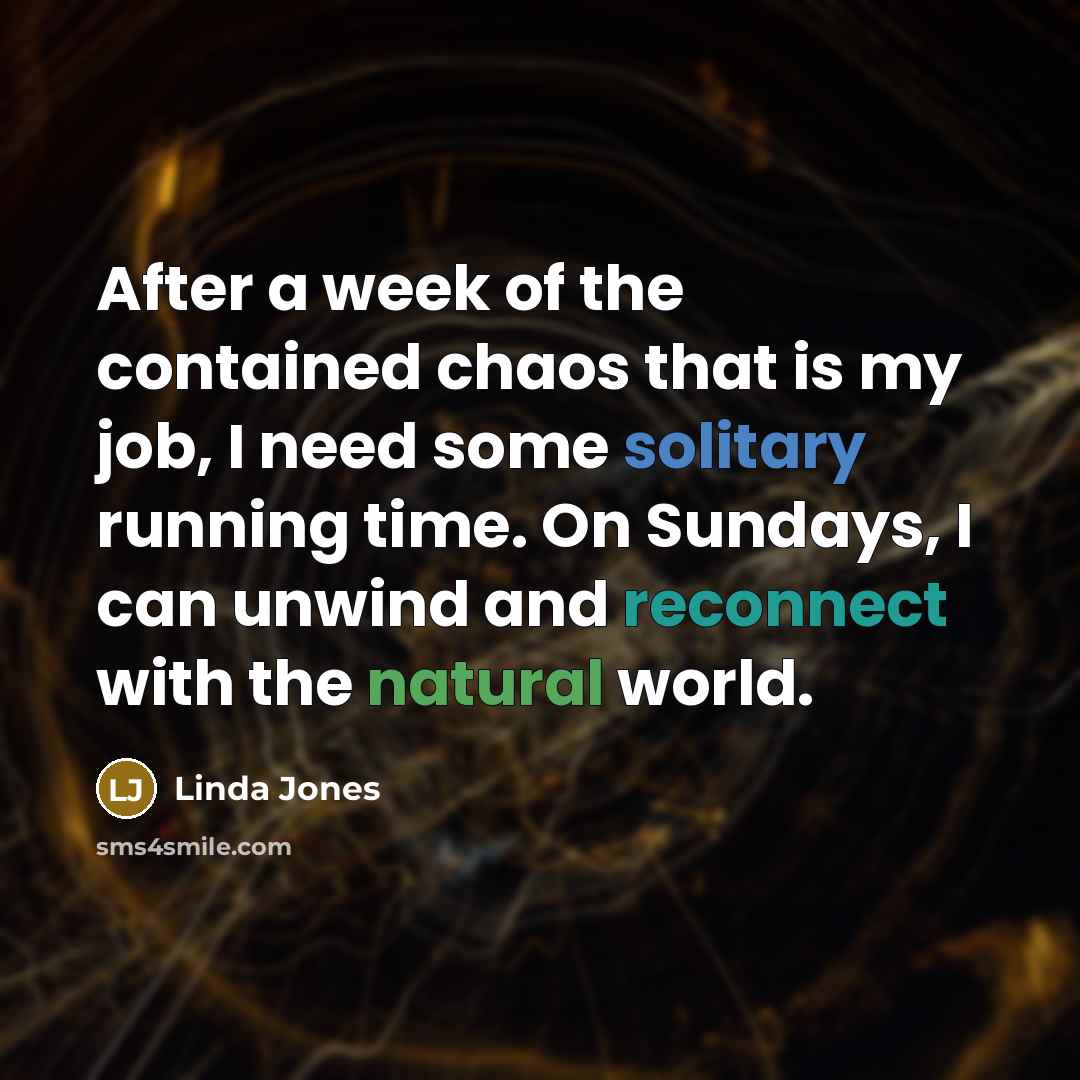 “After a week of the contained chaos that is my…” quote by Linda Jones