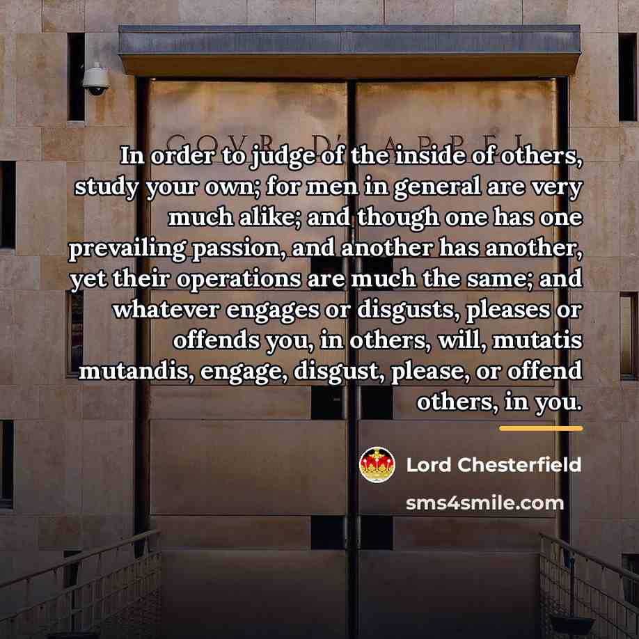 “In order to judge of the inside of others, study…” quote by Lord Chesterfield