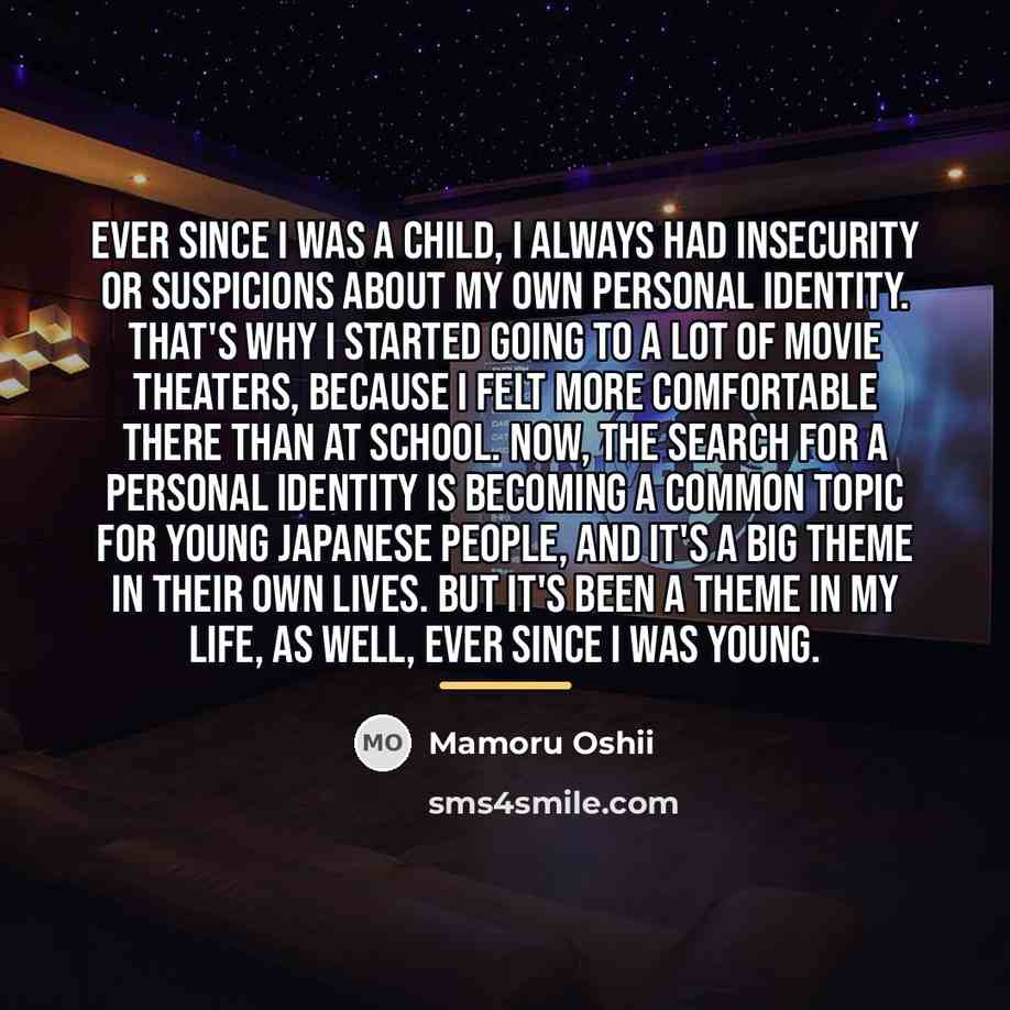 “Ever since I was a child, I always had insecurity…” quote by Mamoru Oshii
