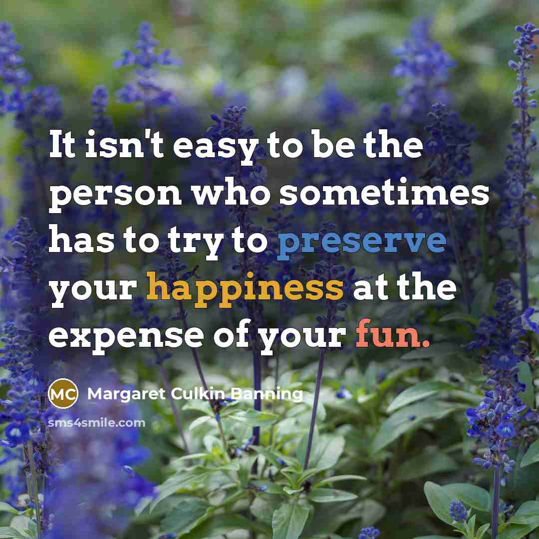 “It isn't easy to be the person who sometimes has…” quote by Margaret Culkin Banning