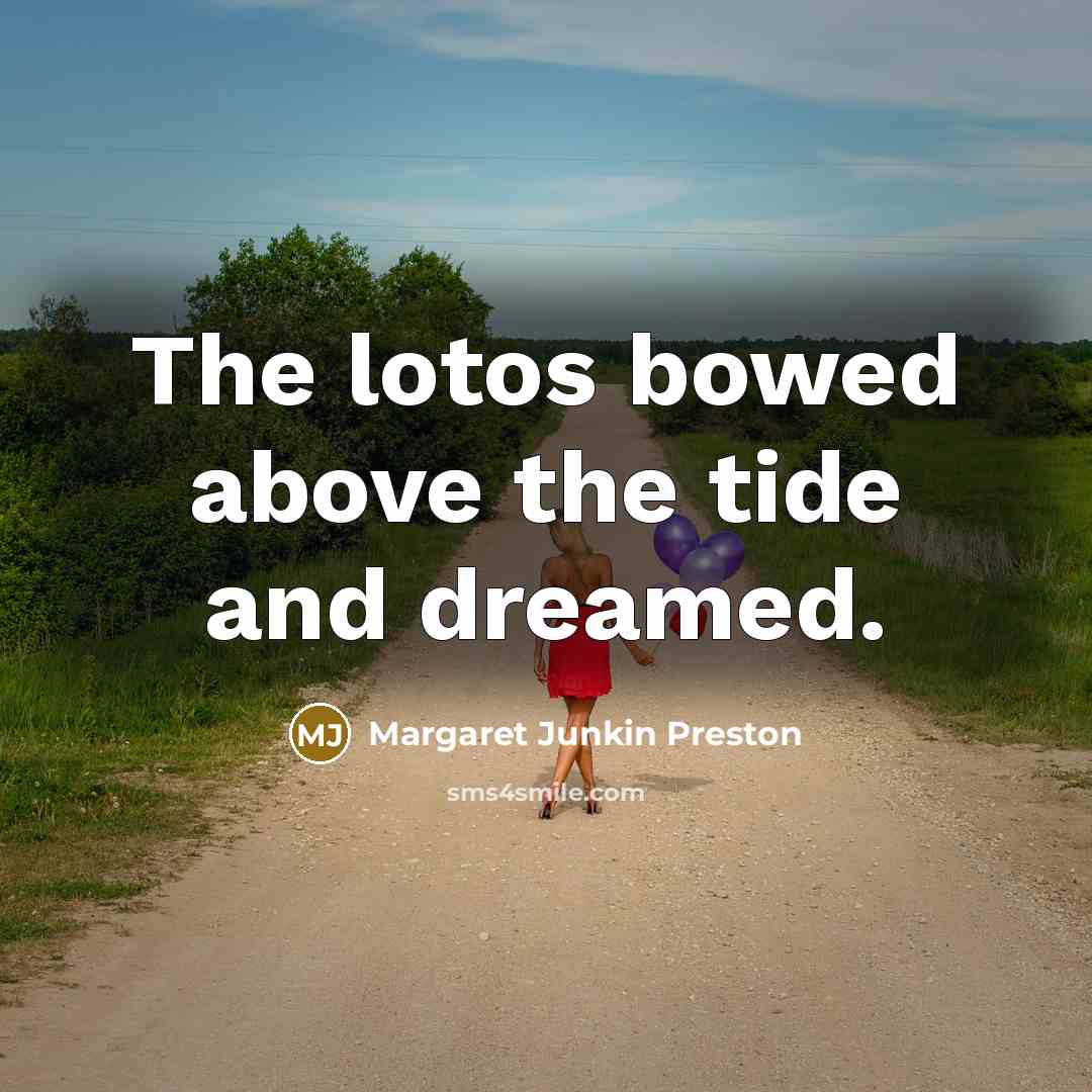 “The lotos bowed above the tide and dreamed.…” quote by Margaret Junkin Preston