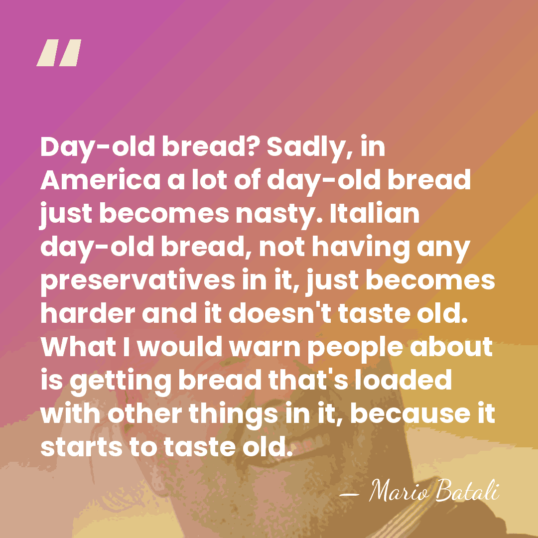 Day-old bread? Sadly, in America a lot of day-old bread just becomes&hellip; - Mario Batali