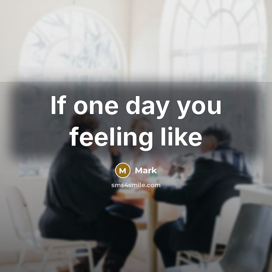 “If one day you feeling like” quote by Mark