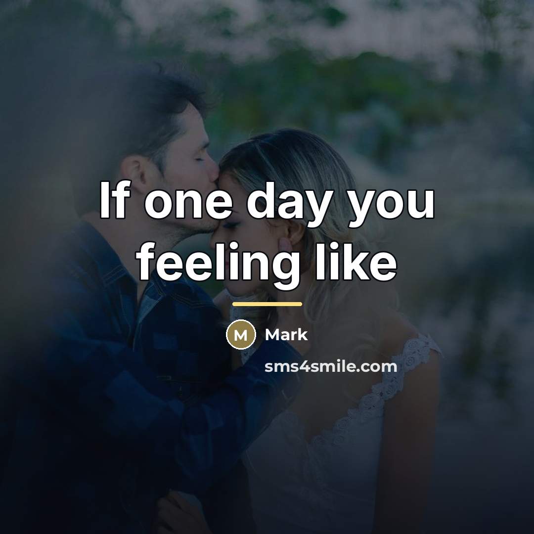 “If one day you feeling like…” quote by Mark