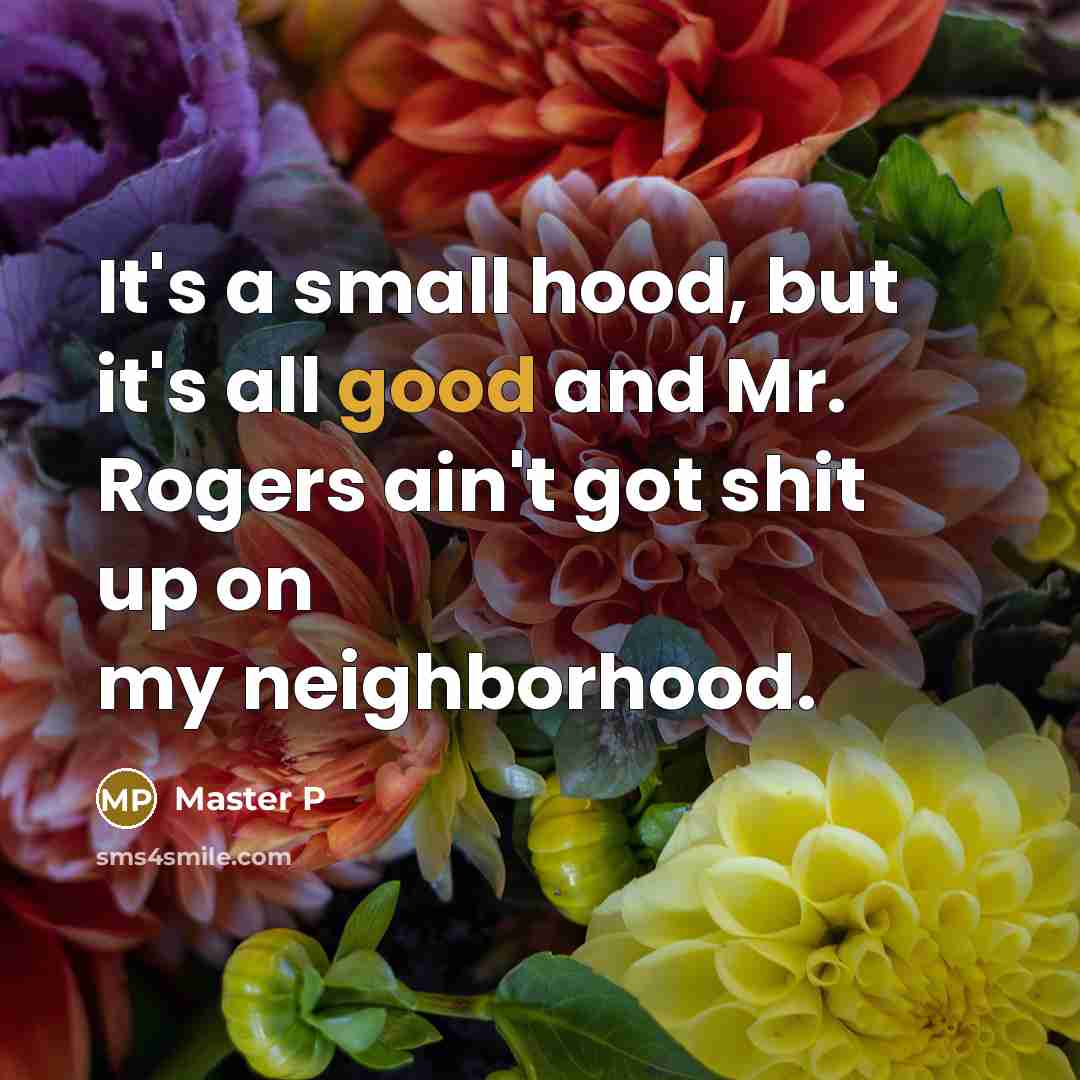 “It's a small hood, but it's all good and Mr.…” quote by Master P