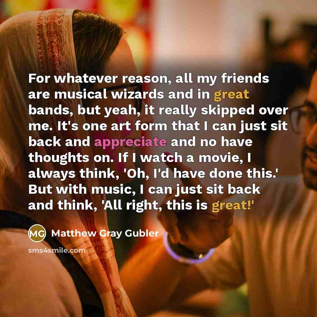 “For whatever reason, all my friends are musical wizards and…” quote by Matthew Gray Gubler