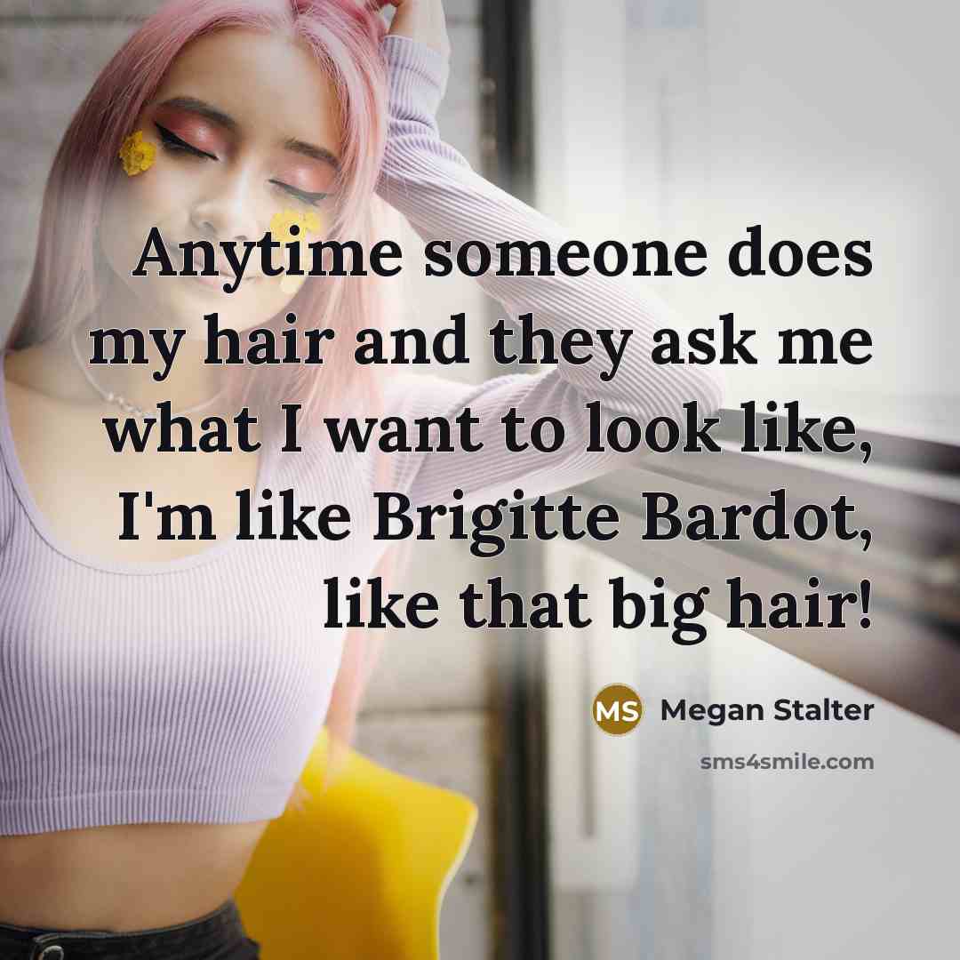 “Anytime someone does my hair and they ask me what…” quote by Megan Stalter