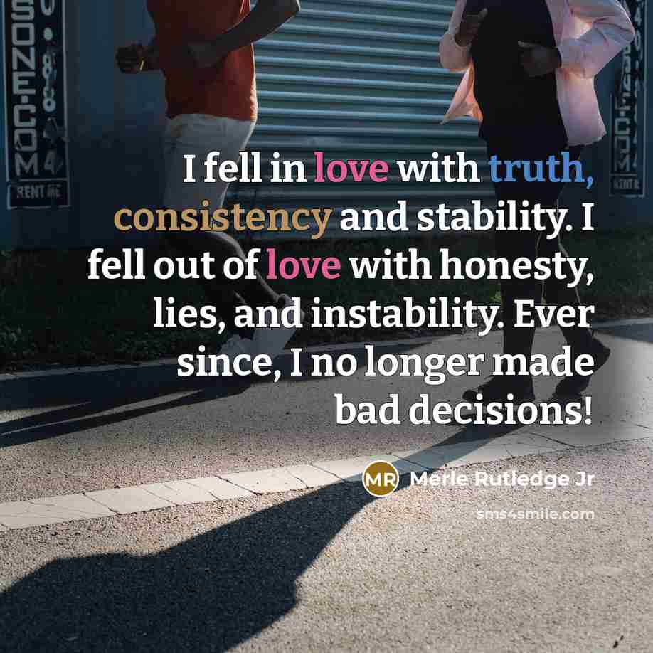 “I fell in love with truth, consistency and stability. I…” quote by Merle Rutledge Jr