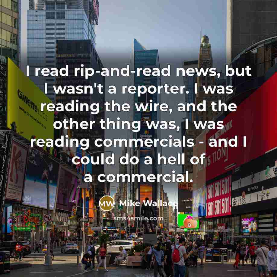 “I read rip-and-read news, but I wasn't a reporter. I…” quote by Mike Wallace