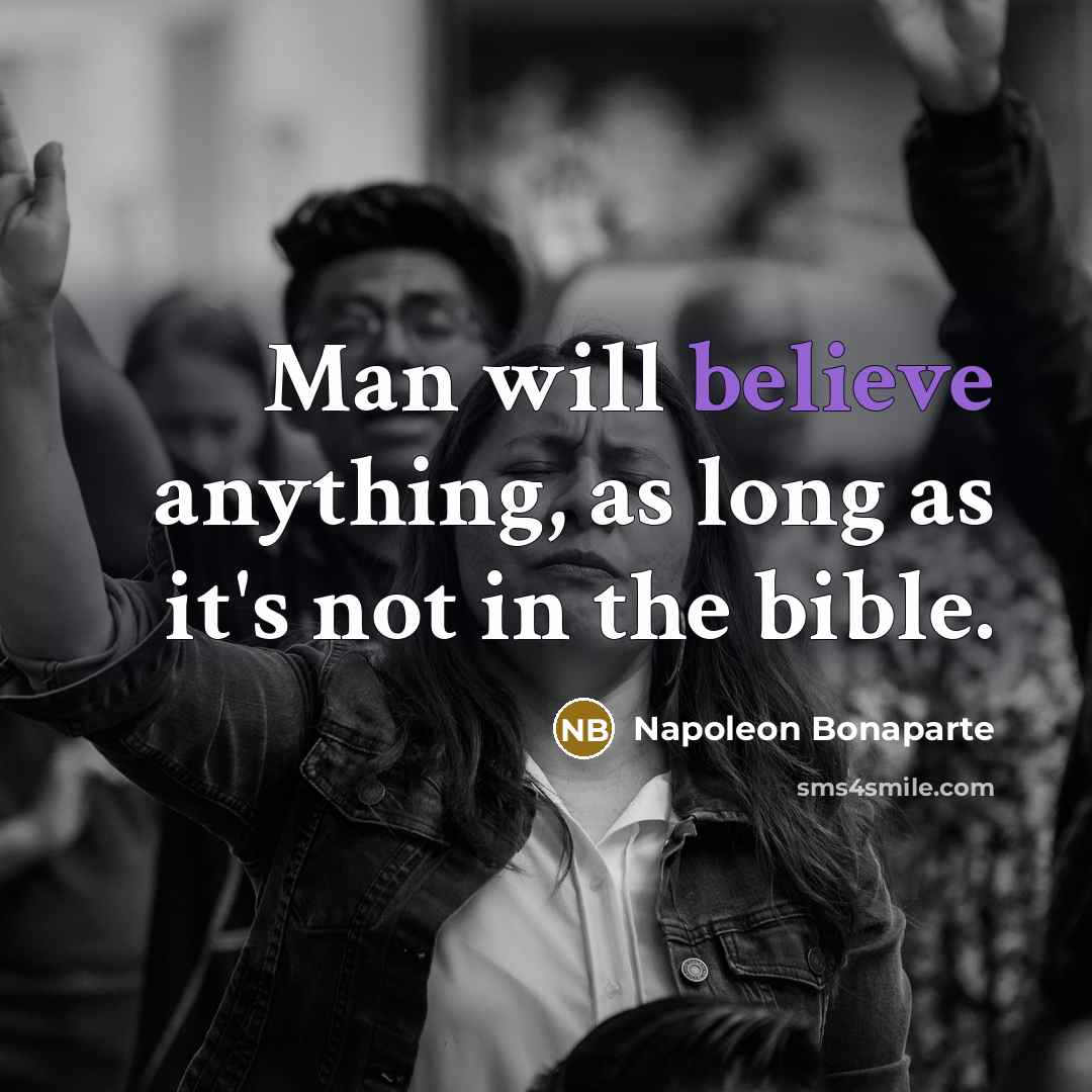 “Man will believe anything, as long as it's not in…” quote by Napoleon Bonaparte