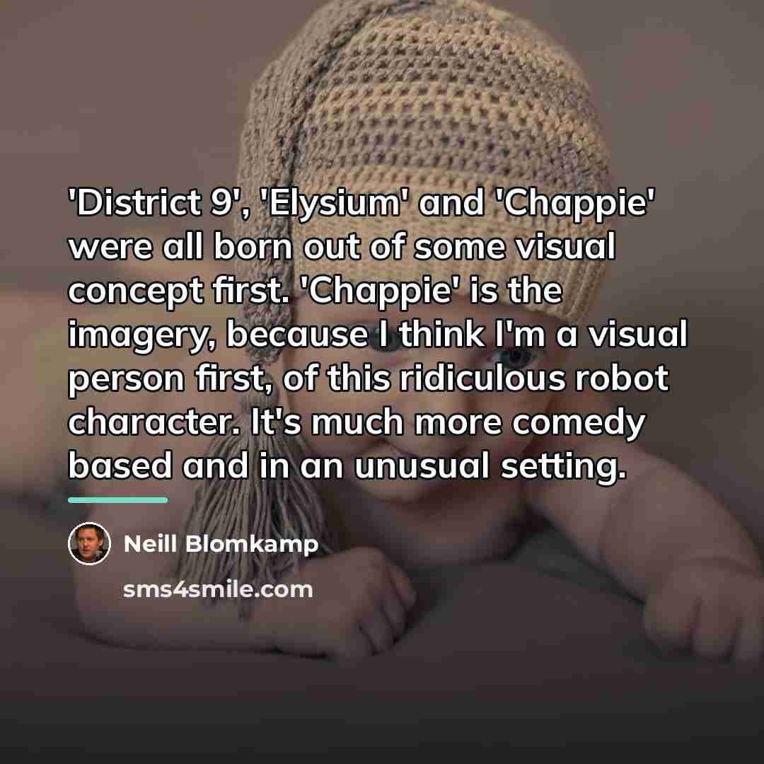 “'District 9', 'Elysium' and 'Chappie' were all born out of…” quote by Neill Blomkamp