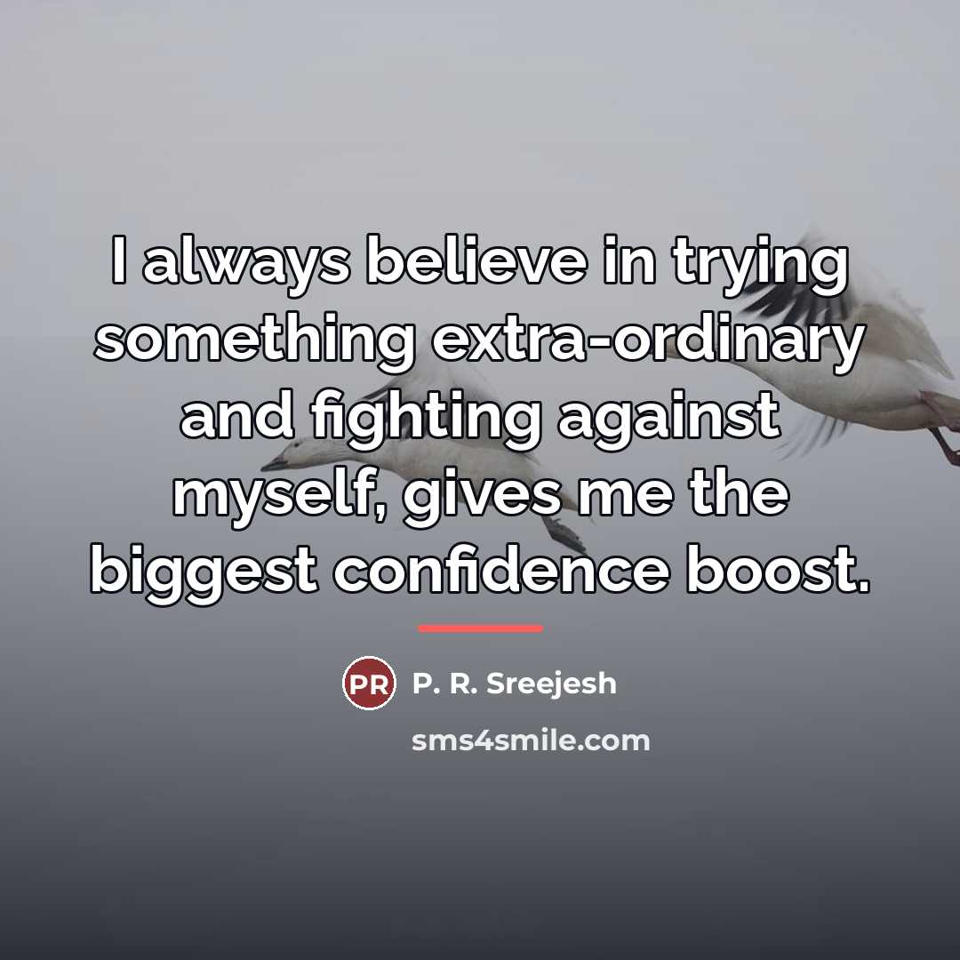 “I always believe in trying something extra-ordinary and fighting against…” quote by P. R. Sreejesh