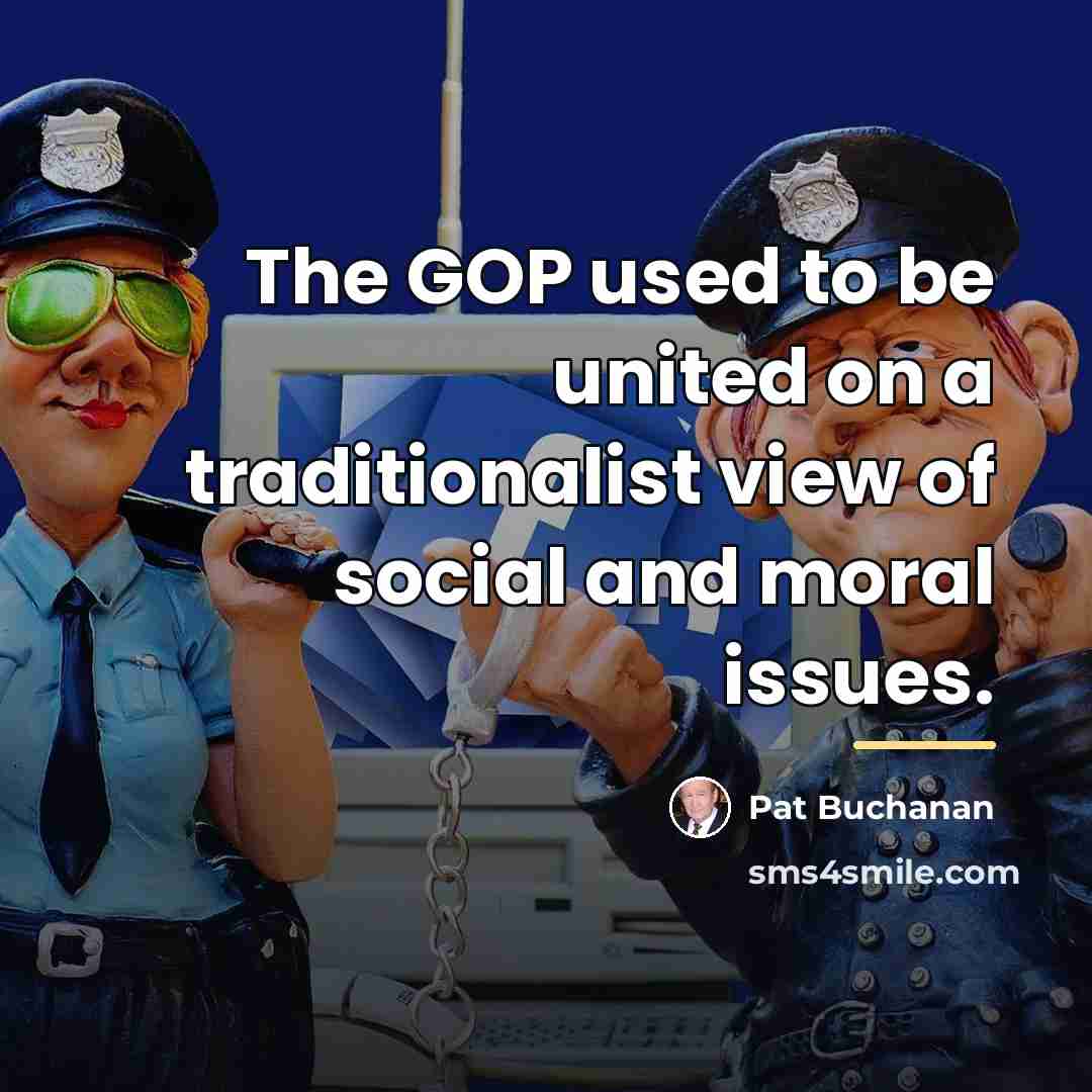 “The GOP used to be united on a traditionalist view…” quote by Pat Buchanan