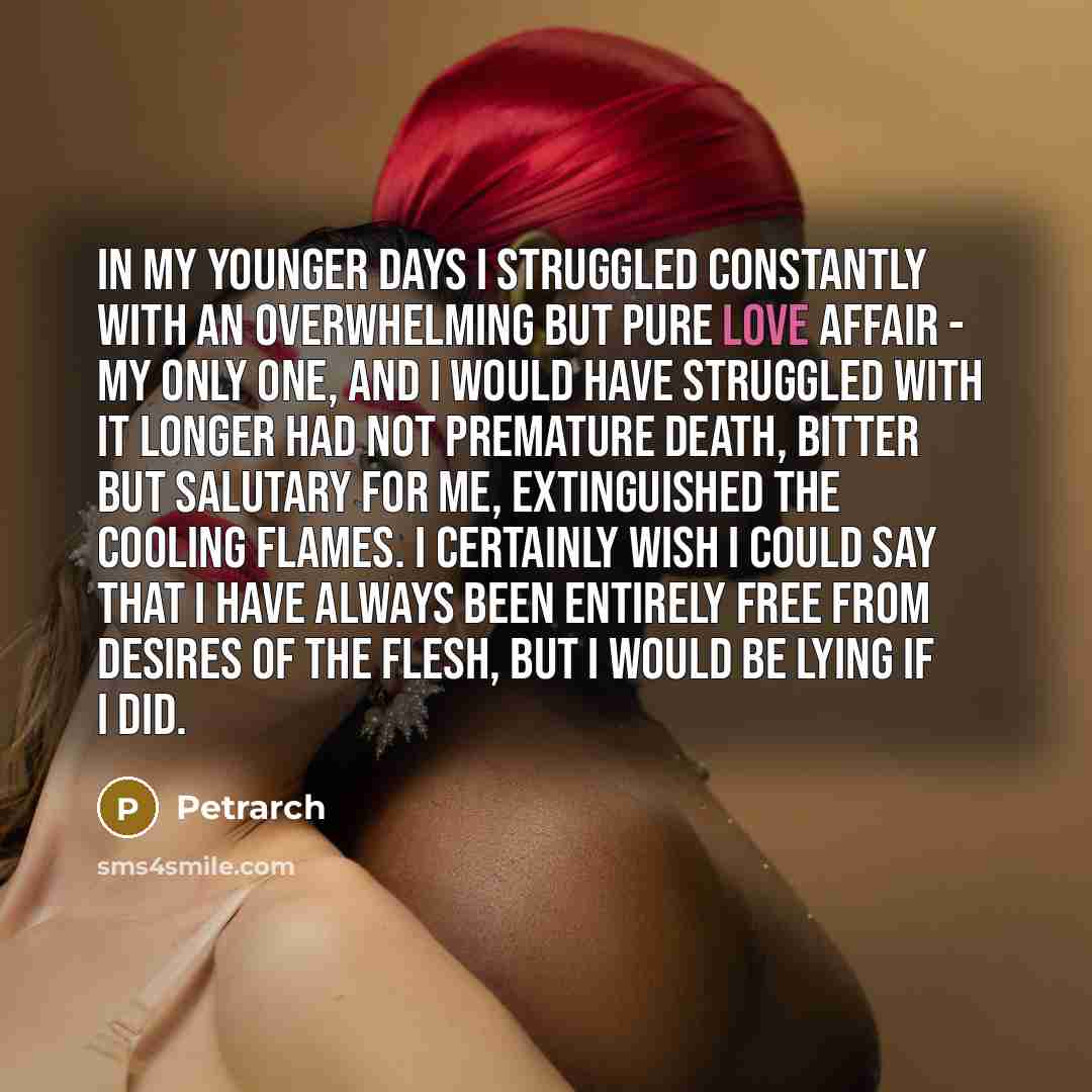 “In my younger days I struggled constantly with an overwhelming…” quote by Petrarch