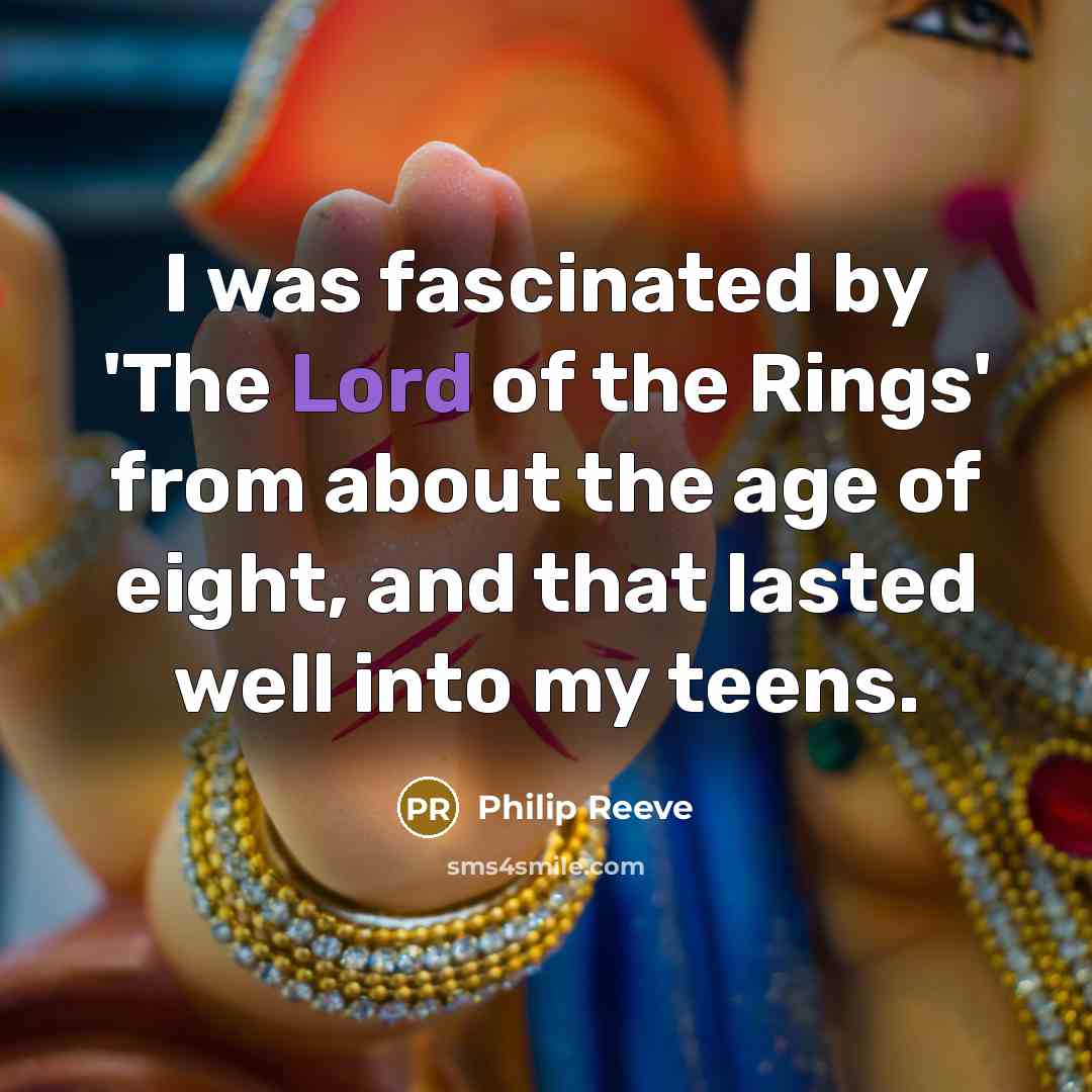 “I was fascinated by 'The Lord of the Rings' from…” quote by Philip Reeve