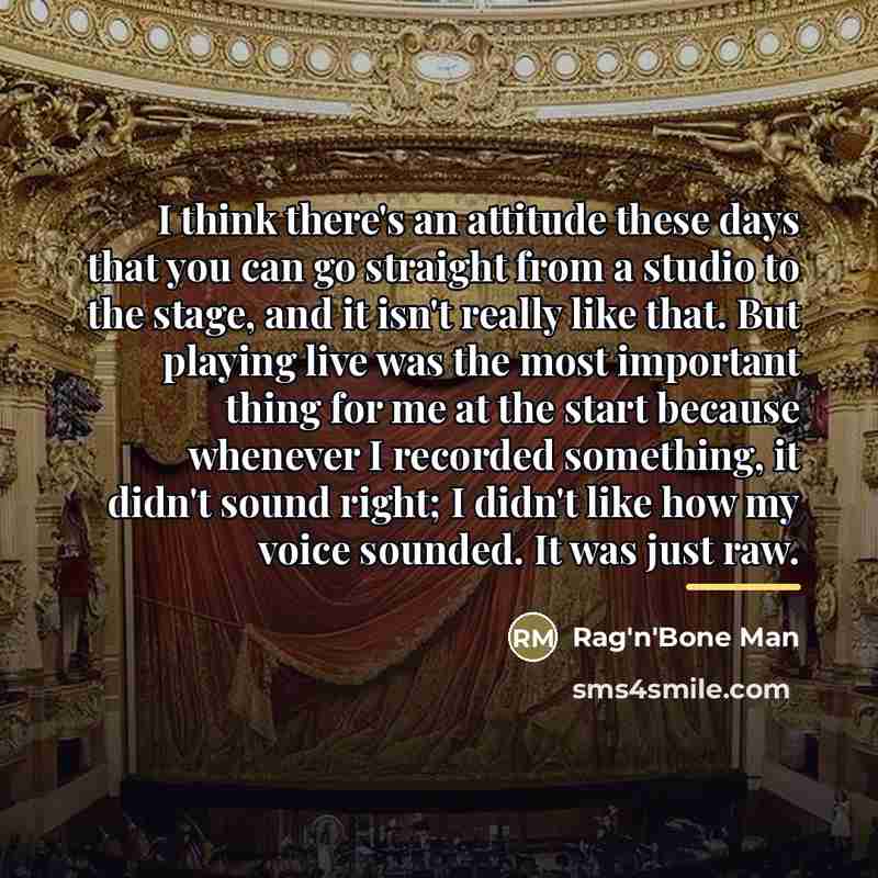 “I think there's an attitude these days that you can…” quote by Rag'n'Bone Man