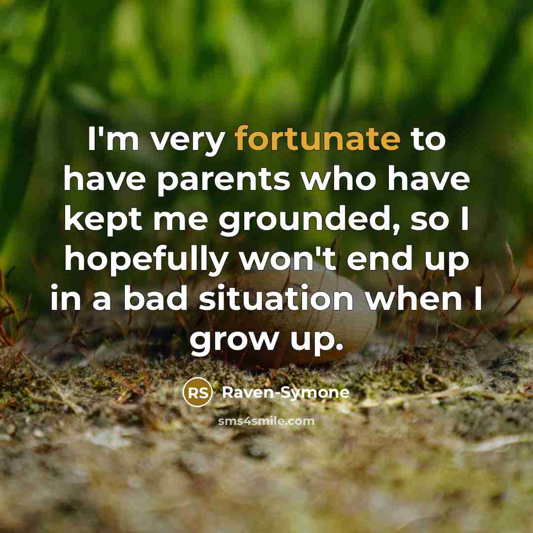“I'm very fortunate to have parents who have kept me…” quote by Raven-Symone