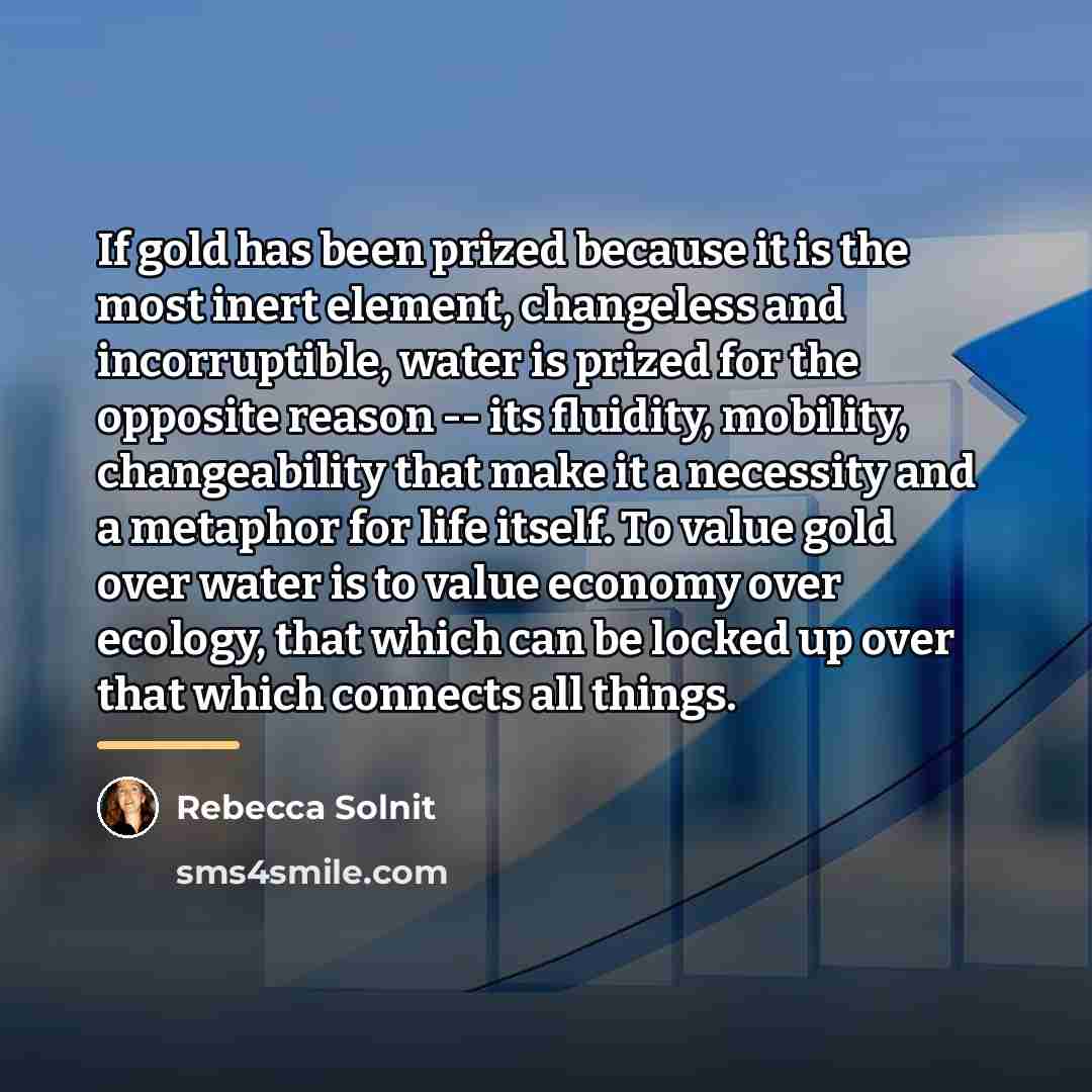 “If gold has been prized because it is the most…” quote by Rebecca Solnit