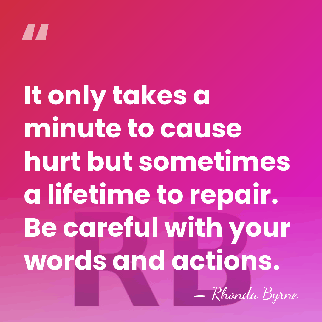 It only takes a minute to cause hurt but sometimes a lifetime&hellip; - Rhonda Byrne