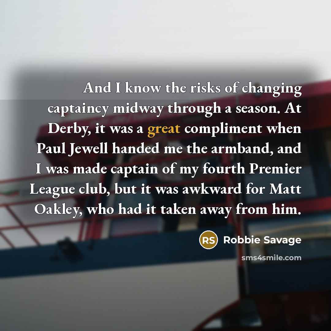 “And I know the risks of changing captaincy midway through…” quote by Robbie Savage