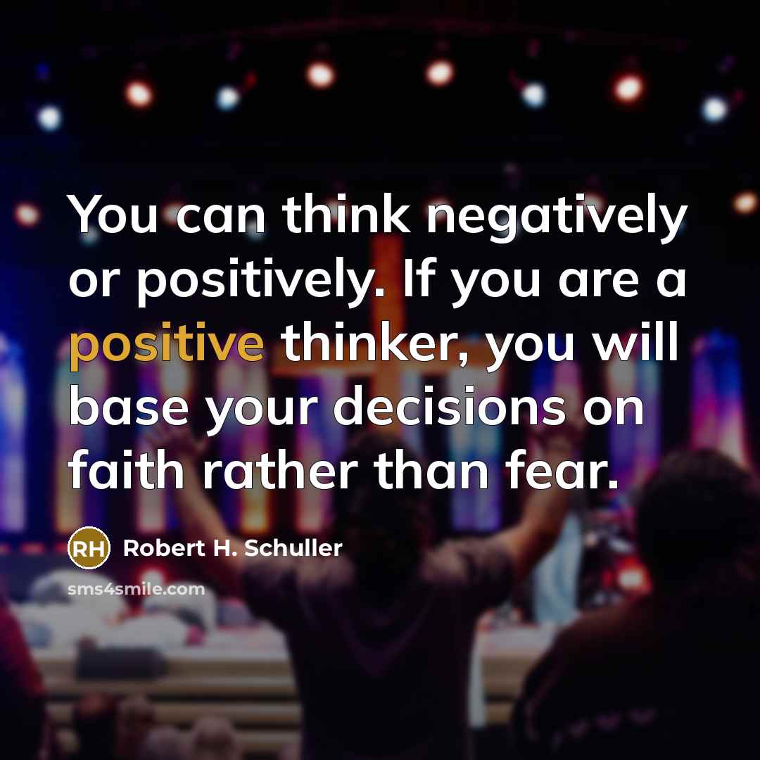 “You can think negatively or positively. If you are a…” quote by Robert H. Schuller