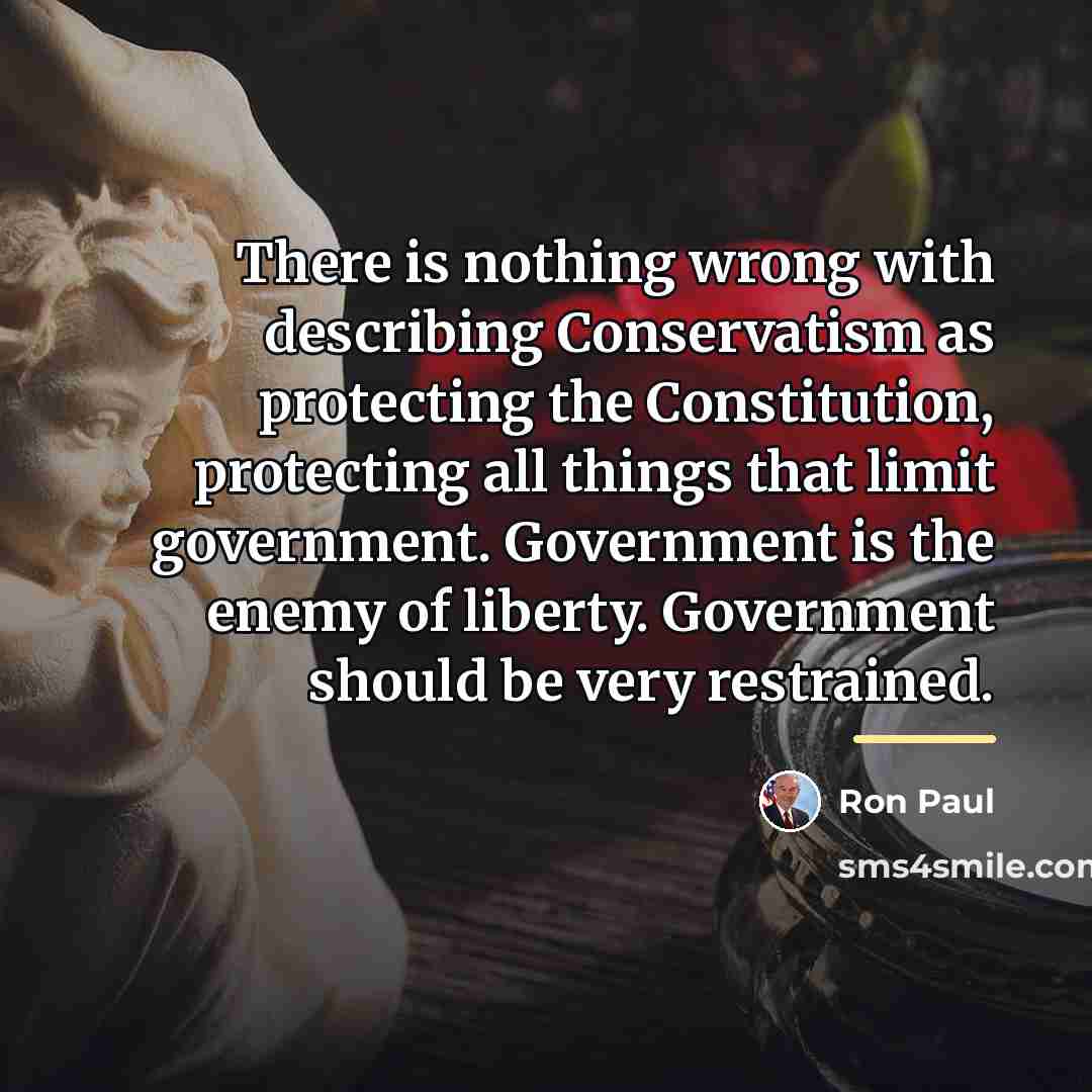 “There is nothing wrong with describing Conservatism as protecting the…” quote by Ron Paul