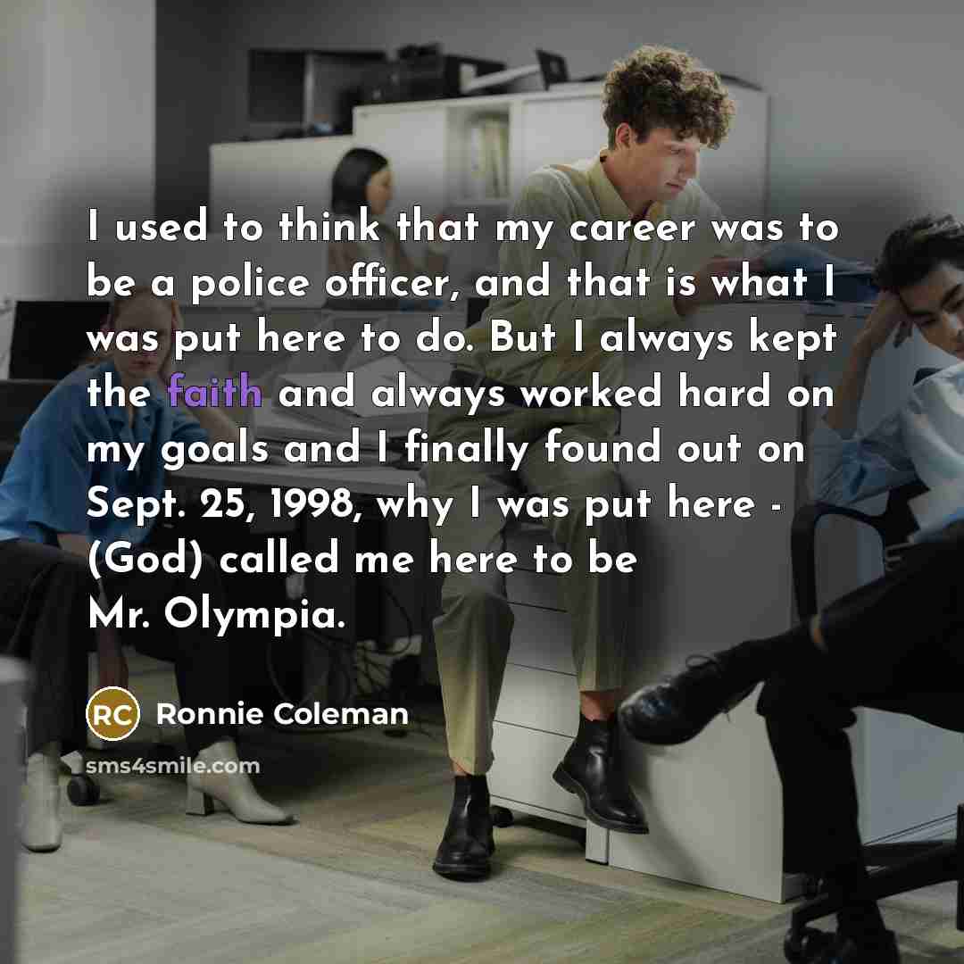 “I used to think that my career was to be…” quote by Ronnie Coleman