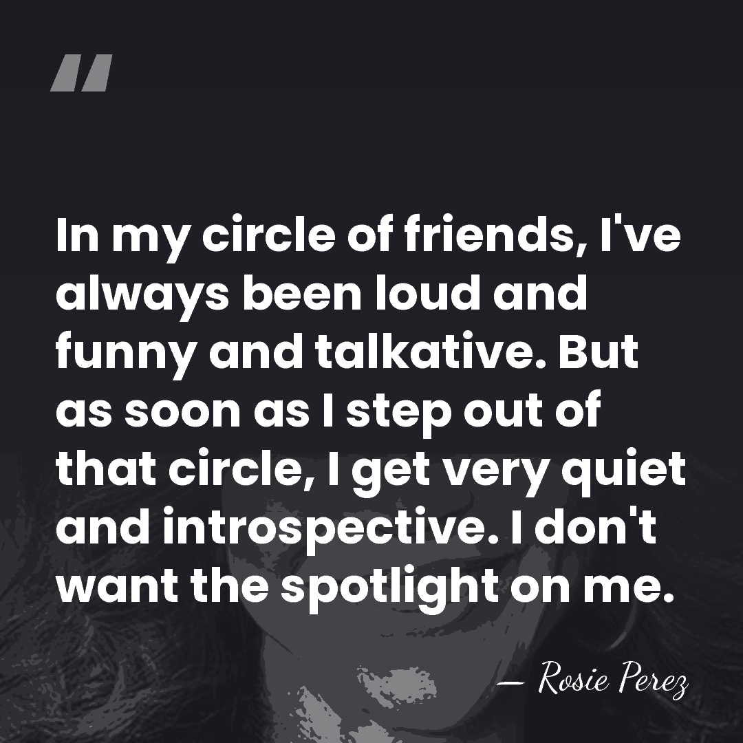 In my circle of friends, I've always been loud and funny and&hellip; - Rosie Perez