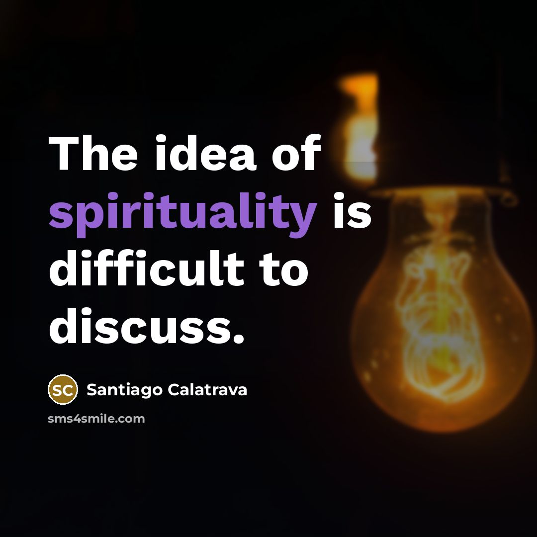 “The idea of spirituality is difficult to discuss.…” quote by Santiago Calatrava