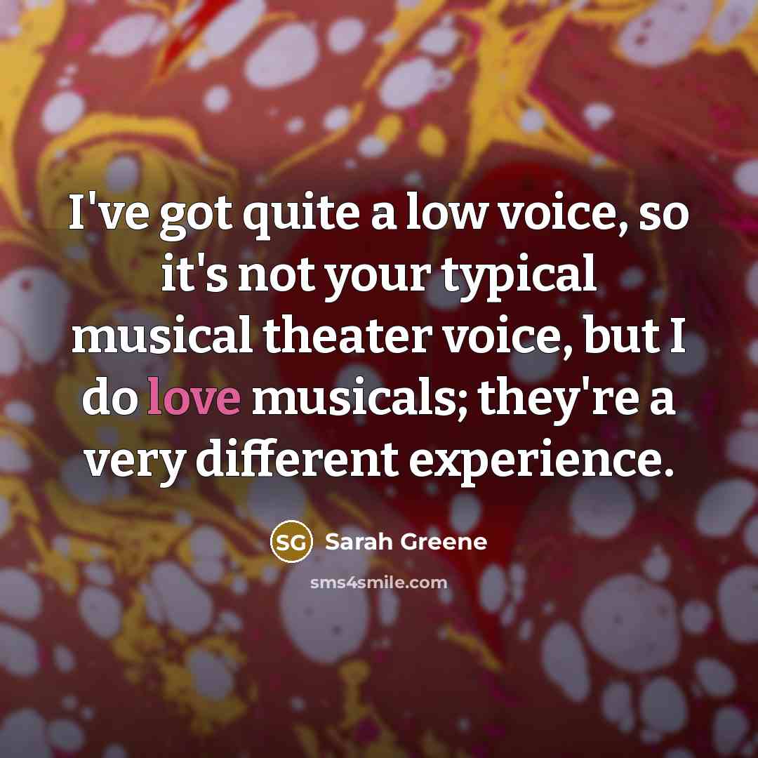 “I've got quite a low voice, so it's not your…” quote by Sarah Greene