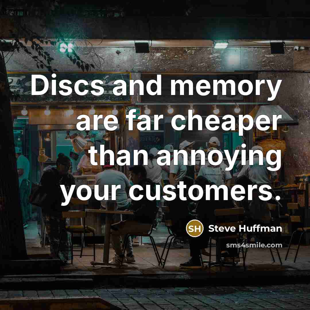 “Discs and memory are far cheaper than annoying your customers.…” quote by Steve Huffman