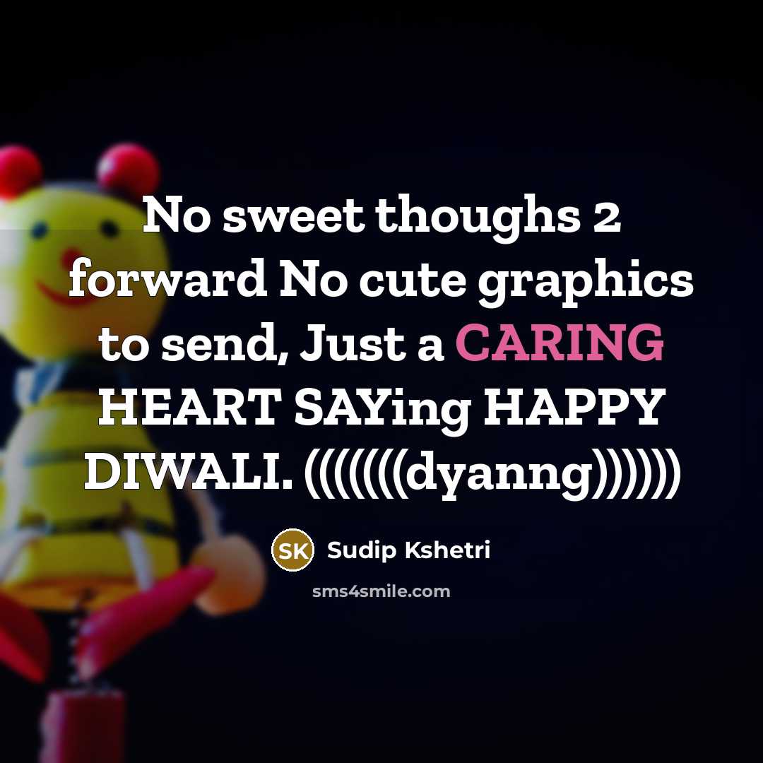 “No sweet thoughs 2 forward No cute graphics to send,…” quote by Sudip Kshetri