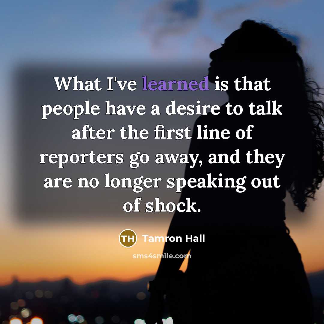“What I've learned is that people have a desire to…” quote by Tamron Hall