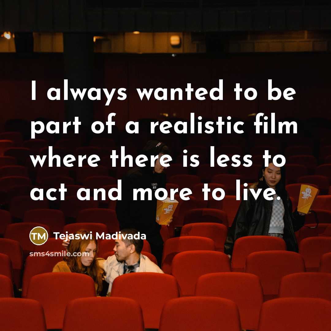 “I always wanted to be part of a realistic film…” quote by Tejaswi Madivada