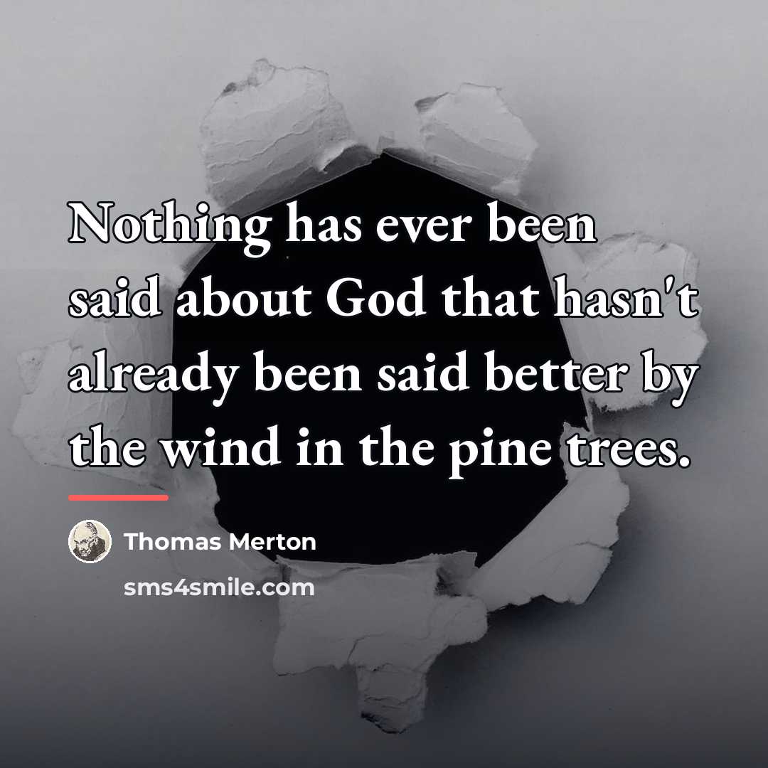 “Nothing has ever been said about God that hasn't already…” quote by Thomas Merton