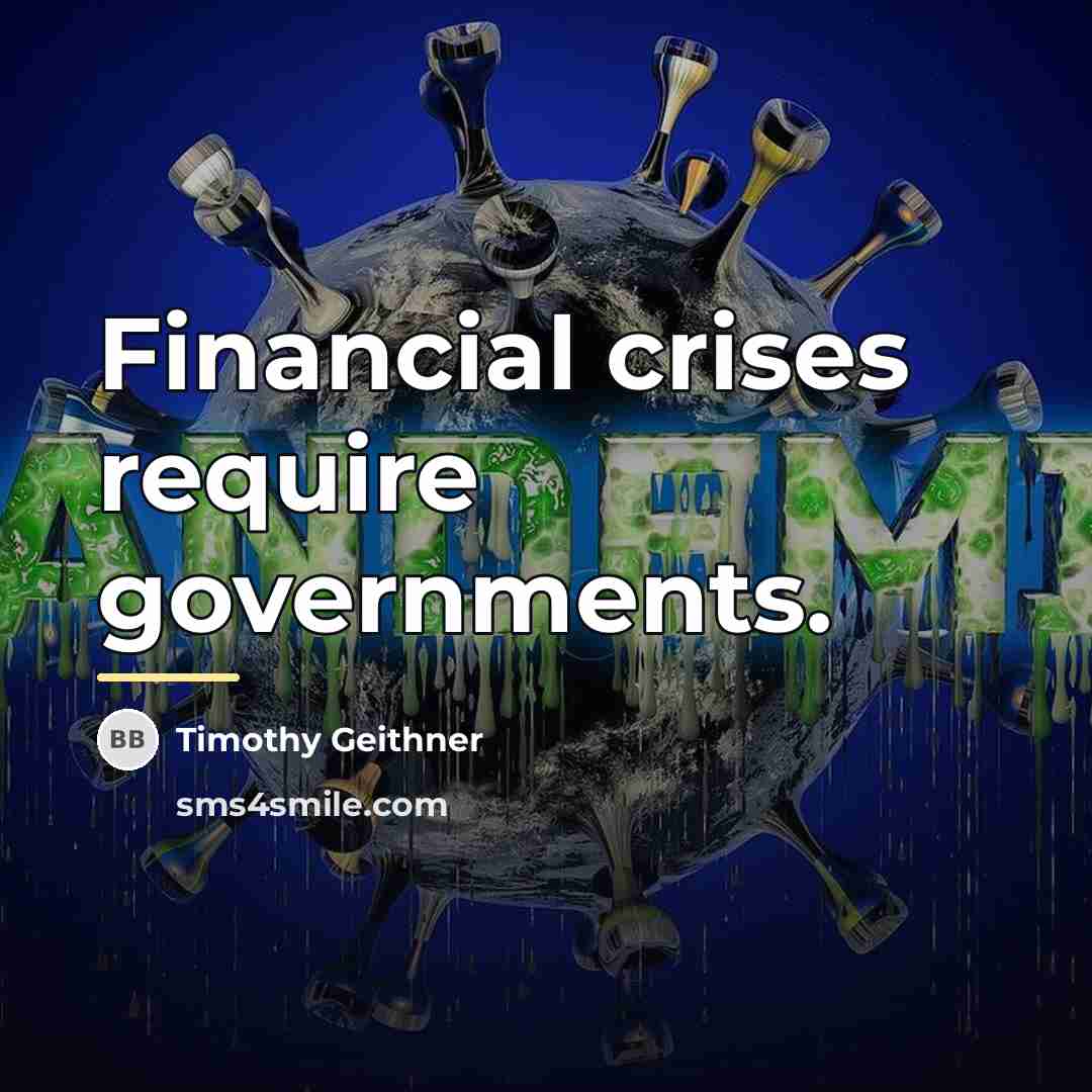 “Financial crises require governments.…” quote by Timothy Geithner