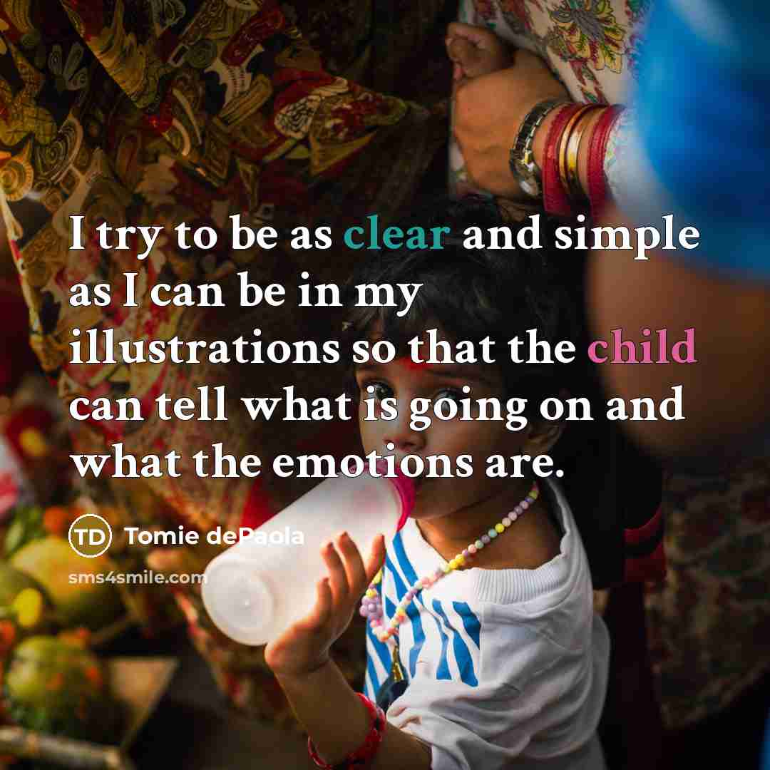 “I try to be as clear and simple as I…” quote by Tomie dePaola