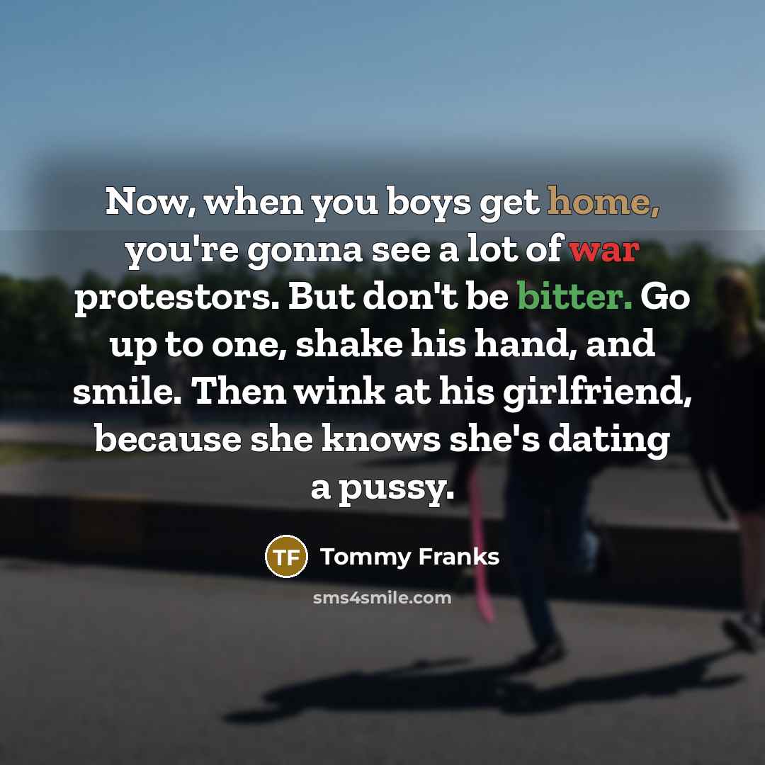 “Now, when you boys get home, you're gonna see a…” quote by Tommy Franks