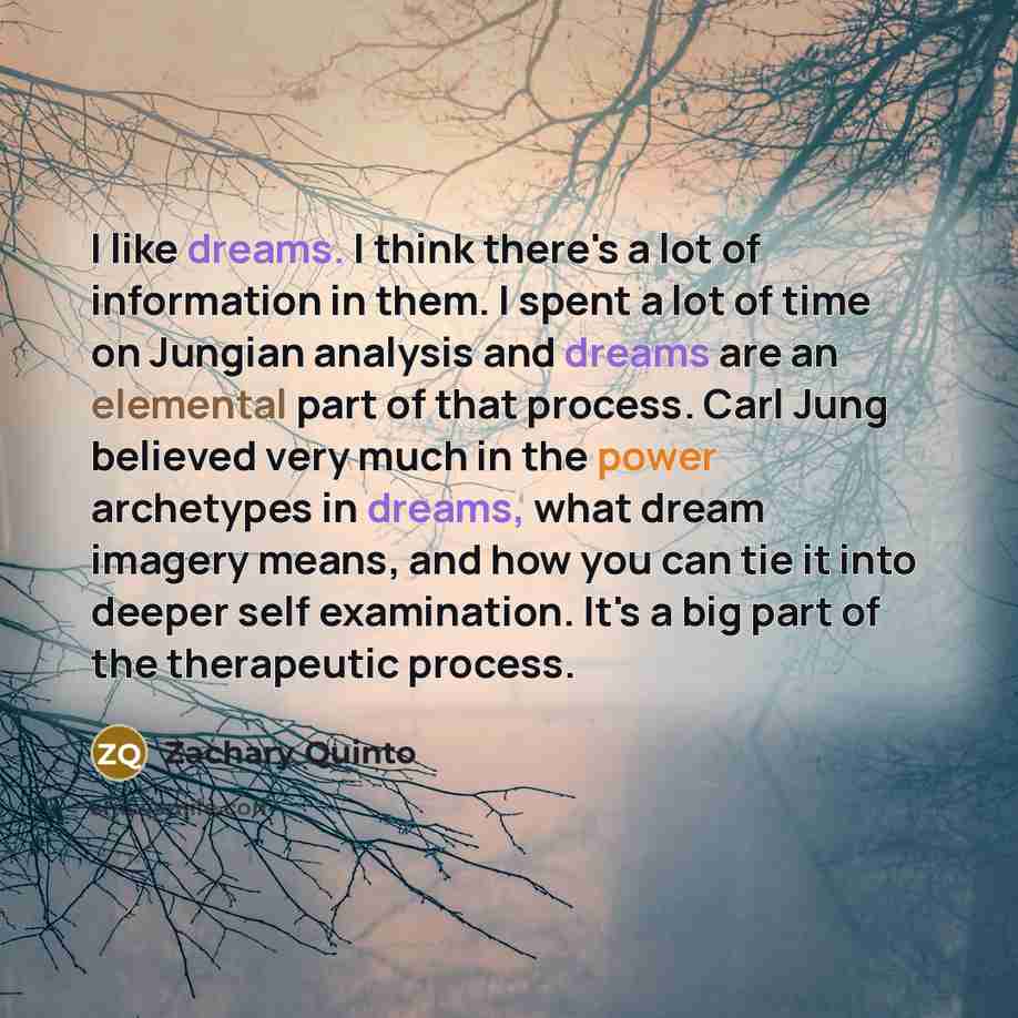 “I like dreams. I think there's a lot of information…” quote by Zachary Quinto