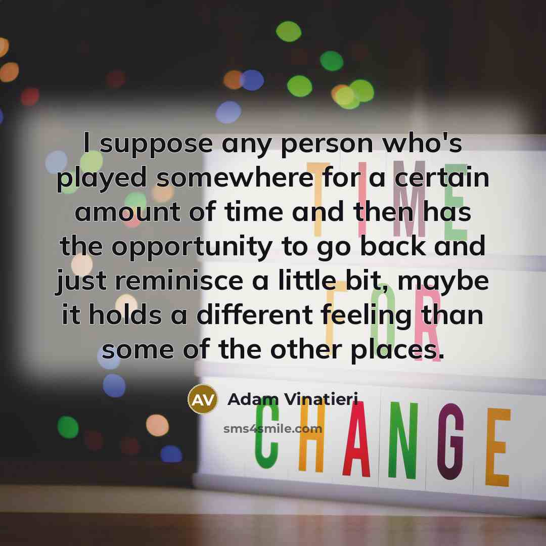 “I suppose any person who's played somewhere for a certain…” quote by Adam Vinatieri