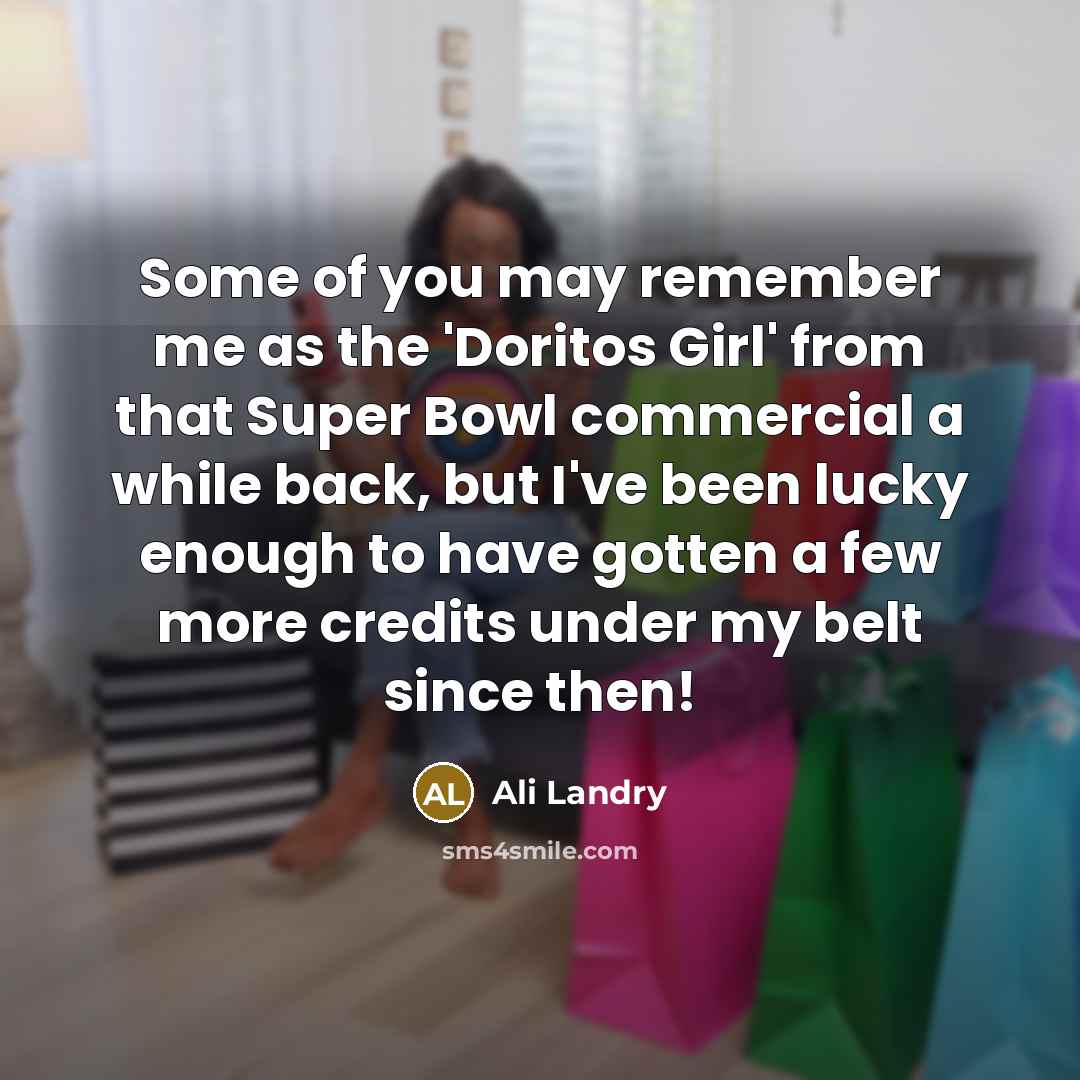 “Some of you may remember me as the 'Doritos Girl'…” quote by Ali Landry