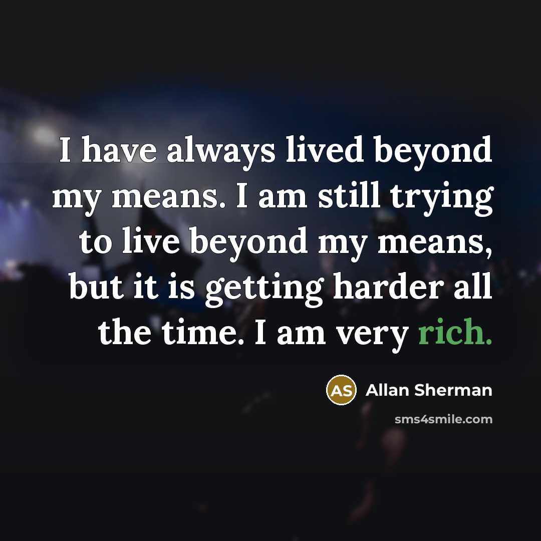 “I have always lived beyond my means. I am still…” quote by Allan Sherman