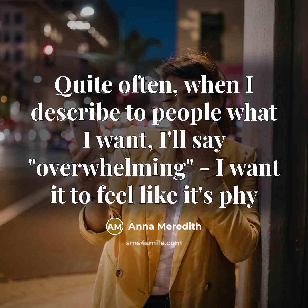 “Quite often, when I describe to people what I want,…” quote by Anna Meredith