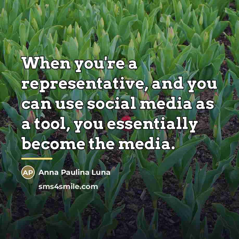 “When you're a representative, and you can use social media…” quote by Anna Paulina Luna
