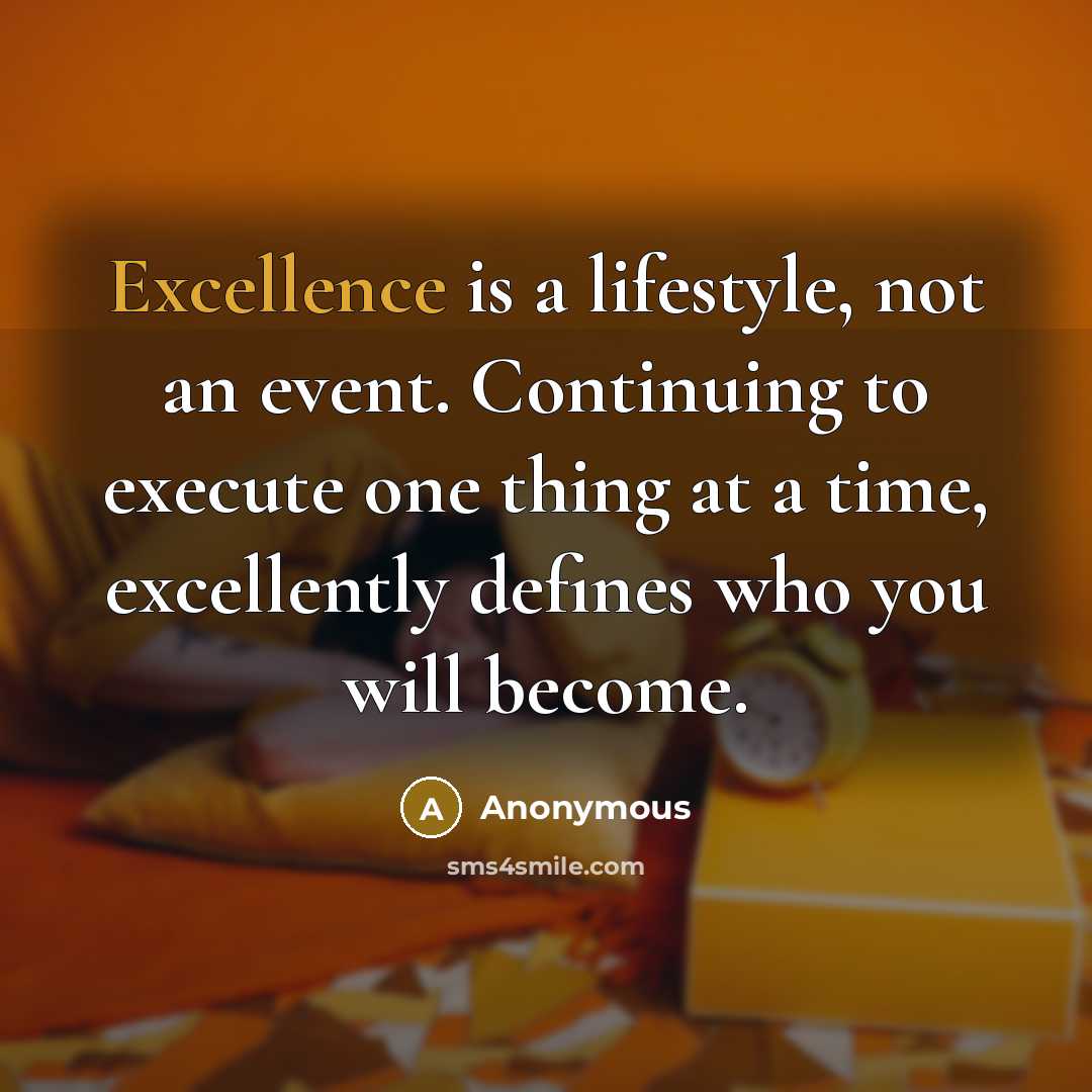 “Excellence is a lifestyle, not an event. Continuing to execute…” quote by Anonymous