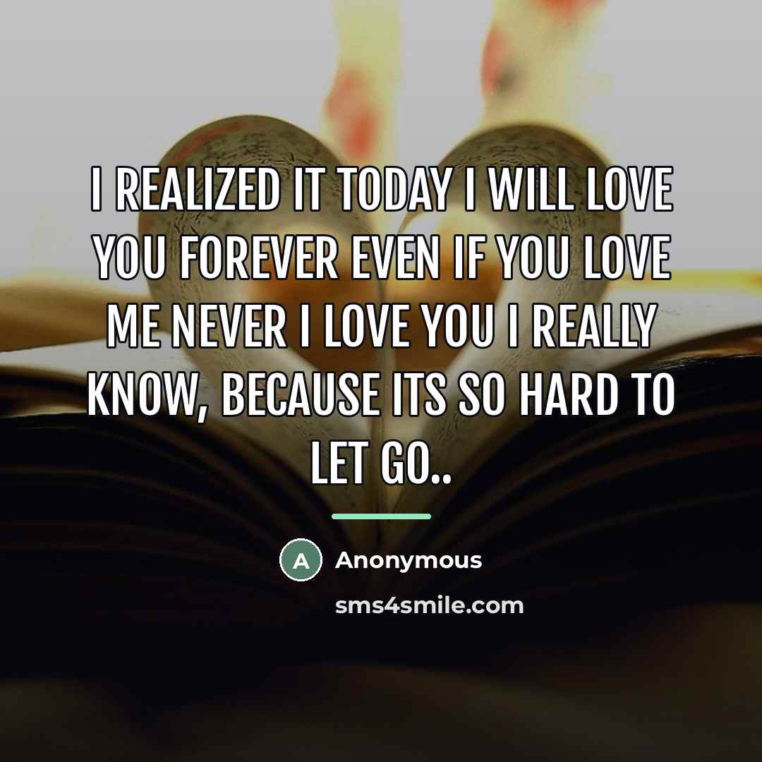 “I realized it today I will love you forever Even…” quote by Anonymous