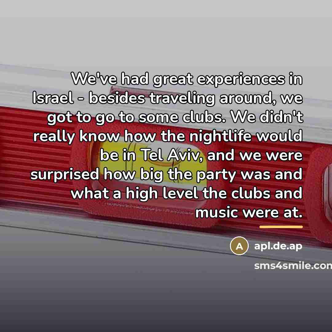 “We've had great experiences in Israel - besides traveling around,…” quote by apl.de.ap