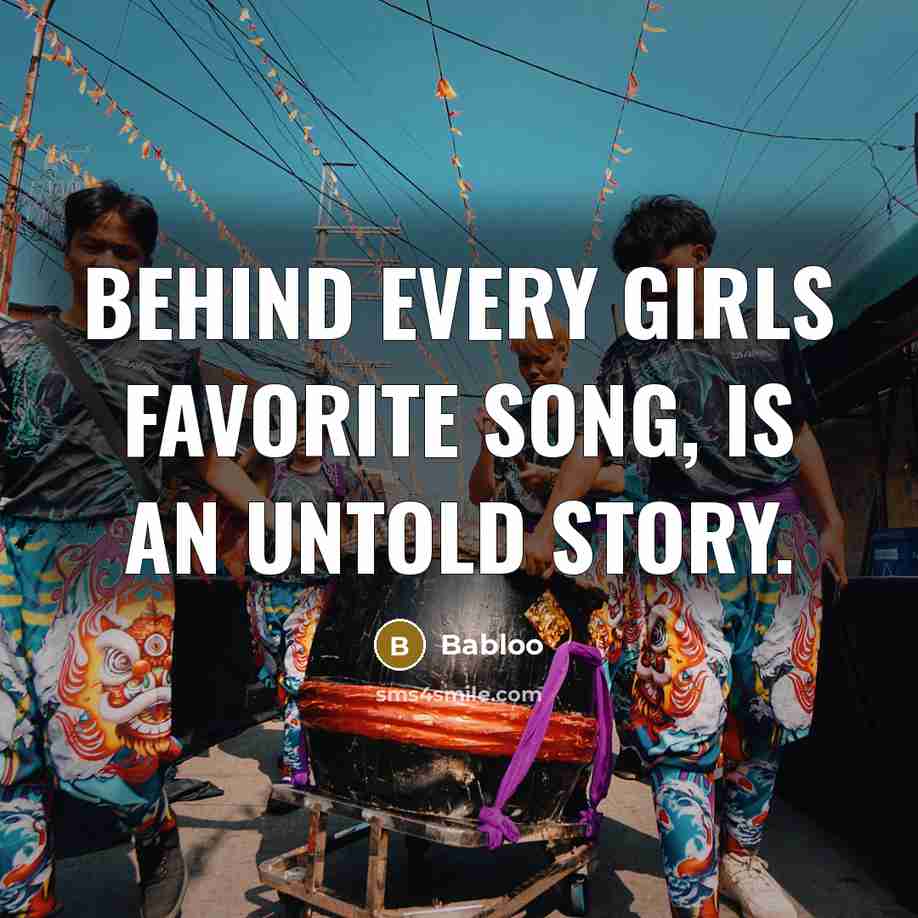 “Behind every girls favorite song, is an untold story.…” quote by Babloo