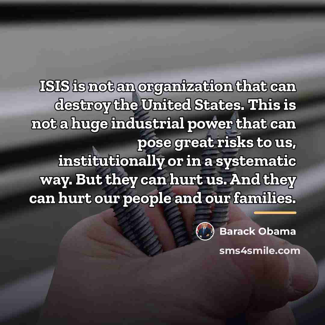 “ISIS is not an organization that can destroy the United…” quote by Barack Obama